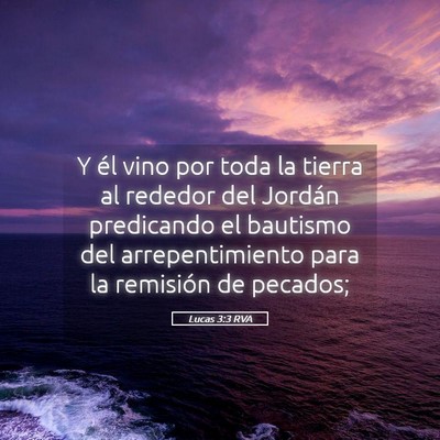Picture 05 - Lucas 3:3 RVA - Y él vino por toda la tierra al rededor del - Bible Verse Picture