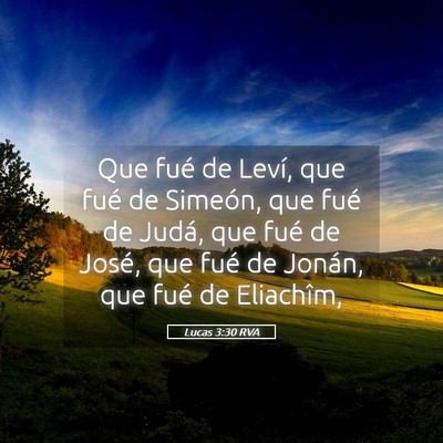 Picture 05 - Lucas 3:30 RVA - Que fué de Leví, que fué de Simeón, que fué - Bible Verse Picture