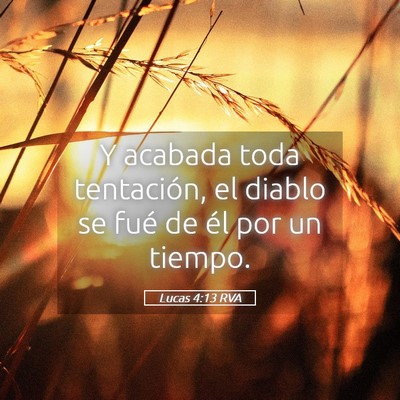 Picture 05 - Lucas 4:13 RVA - Y acabada toda tentación, el diablo se fué de - Bible Verse Picture