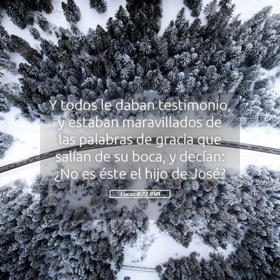 Picture 05 - Lucas 4:22 RVA - Y todos le daban testimonio, y estaban - Bible Verse Picture