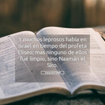 Picture 05 - Lucas 4:27 RVA - Y muchos leprosos había en Israel en tiempo del - Bible Verse Picture