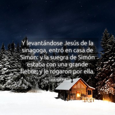 Picture 05 - Lucas 4:38 RVA - Y levantándose Jesús de la sinagoga, entró en - Bible Verse Picture