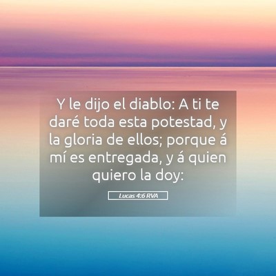 Picture 05 - Lucas 4:6 RVA - Y le dijo el diablo: A ti te daré toda esta - Bible Verse Picture