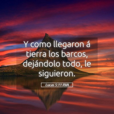 Picture 05 - Lucas 5:11 RVA - Y como llegaron á tierra los barcos, dejándolo - Bible Verse Picture
