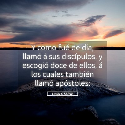 Picture 05 - Lucas 6:13 RVA - Y como fué de día, llamó á sus discípulos, y - Bible Verse Picture