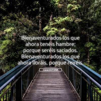 Picture 05 - Lucas 6:21 RVA - Bienaventurados los que ahora tenéis hambre; - Bible Verse Picture