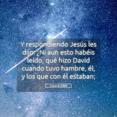 Picture 05 - Lucas 6:3 RVA - Y respondiendo Jesús les dijo: ¿Ni aun esto - Bible Verse Picture