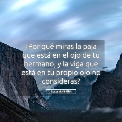 Picture 05 - Lucas 6:41 RVA - ¿Por qué miras la paja que está en el ojo de - Bible Verse Picture