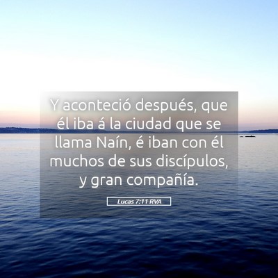 Picture 05 - Lucas 7:11 RVA - Y aconteció después, que él iba á la ciudad - Bible Verse Picture
