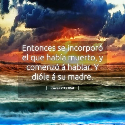 Picture 05 - Lucas 7:15 RVA - Entonces se incorporó el que había muerto, y - Bible Verse Picture