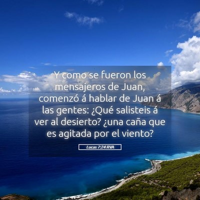 Picture 05 - Lucas 7:24 RVA - Y como se fueron los mensajeros de Juan, comenzó - Bible Verse Picture