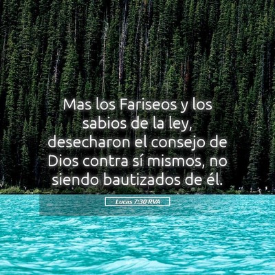Picture 05 - Lucas 7:30 RVA - Mas los Fariseos y los sabios de la ley, - Bible Verse Picture