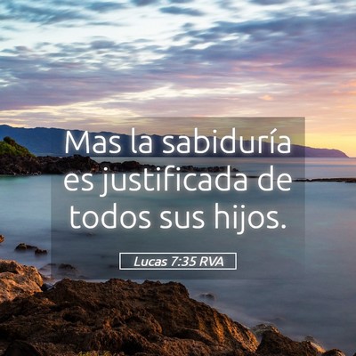 Picture 05 - Lucas 7:35 RVA - Mas la sabiduría es justificada de todos sus - Bible Verse Picture