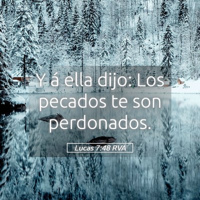 Picture 05 - Lucas 7:48 RVA - Y á ella dijo: Los pecados te son - Bible Verse Picture