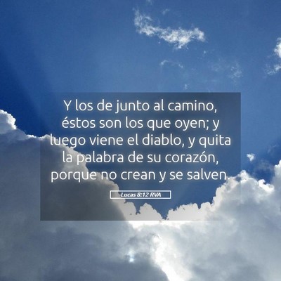 Picture 05 - Lucas 8:12 RVA - Y los de junto al camino, éstos son los que - Bible Verse Picture