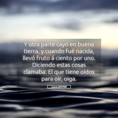 Picture 05 - Lucas 8:8 RVA - Y otra parte cayó en buena tierra, y cuando fué - Bible Verse Picture