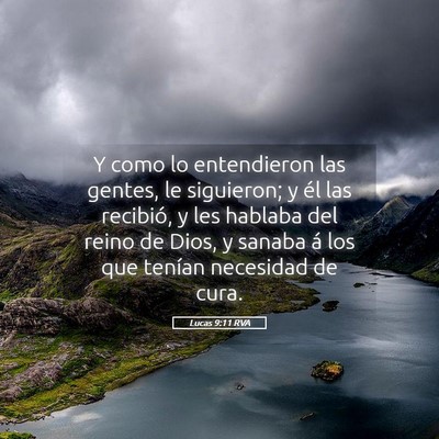 Picture 05 - Lucas 9:11 RVA - Y como lo entendieron las gentes, le siguieron; y - Bible Verse Picture