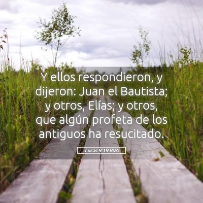 Picture 05 - Lucas 9:19 RVA - Y ellos respondieron, y dijeron: Juan el - Bible Verse Picture