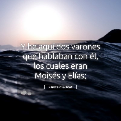 Picture 05 - Lucas 9:30 RVA - Y he aquí dos varones que hablaban con él, los - Bible Verse Picture