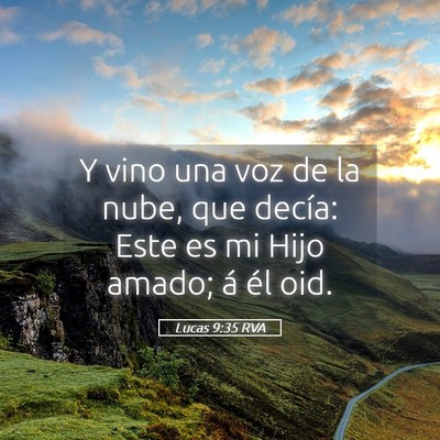 Picture 05 - Lucas 9:35 RVA - Y vino una voz de la nube, que decía: Este es mi - Bible Verse Picture