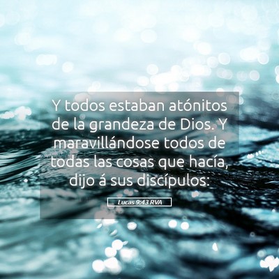 Picture 05 - Lucas 9:43 RVA - Y todos estaban atónitos de la grandeza de Dios. - Bible Verse Picture