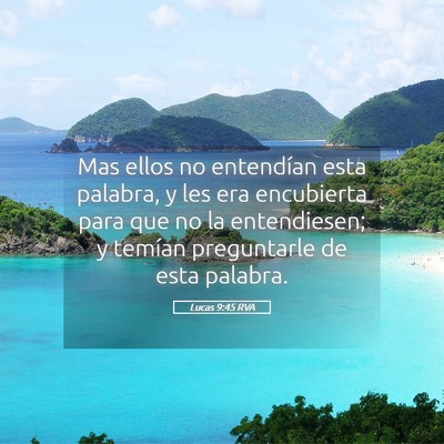 Picture 05 - Lucas 9:45 RVA - Mas ellos no entendían esta palabra, y les era - Bible Verse Picture