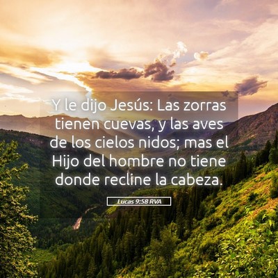 Picture 05 - Lucas 9:58 RVA - Y le dijo Jesús: Las zorras tienen cuevas, y las - Bible Verse Picture