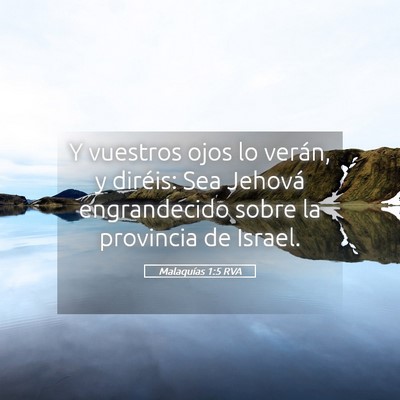Picture 05 - Malaquías 1:5 RVA - Y vuestros ojos lo verán, y diréis: Sea Jehová - Bible Verse Picture
