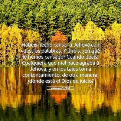 Picture 05 - Malaquías 2:17 RVA - Habéis hecho cansar á Jehová con vuestras - Bible Verse Picture