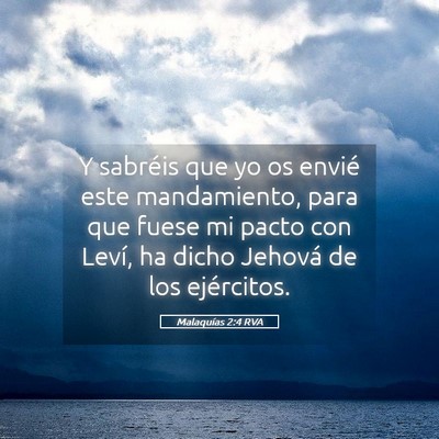 Picture 05 - Malaquías 2:4 RVA - Y sabréis que yo os envié este mandamiento, - Bible Verse Picture