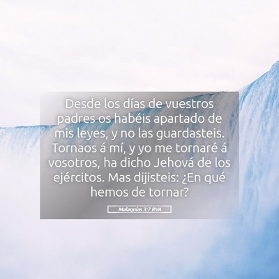 Picture 05 - Malaquías 3:7 RVA - Desde los días de vuestros padres os habéis - Bible Verse Picture