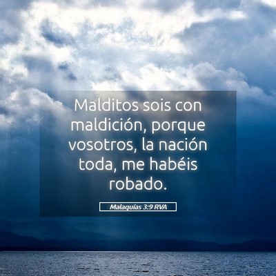 Picture 05 - Malaquías 3:9 RVA - Malditos sois con maldición, porque vosotros, la - Bible Verse Picture