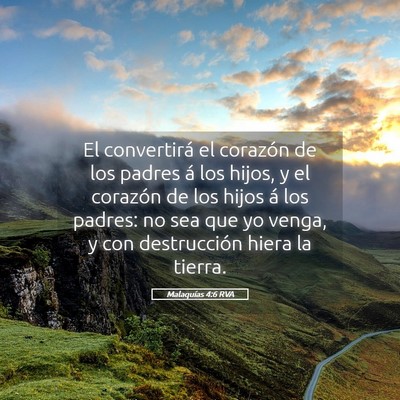 Picture 05 - Malaquías 4:6 RVA - El convertirá el corazón de los padres á los - Bible Verse Picture