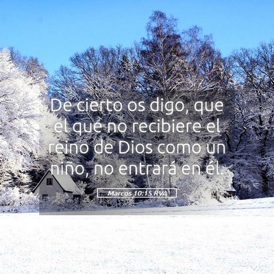 Picture 05 - Marcos 10:15 RVA - De cierto os digo, que el que no recibiere el - Bible Verse Picture