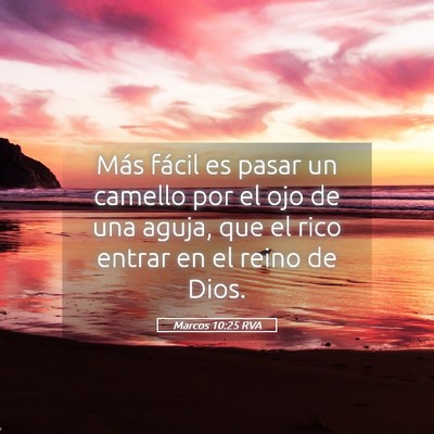Picture 05 - Marcos 10:25 RVA - Más fácil es pasar un camello por el ojo de una - Bible Verse Picture