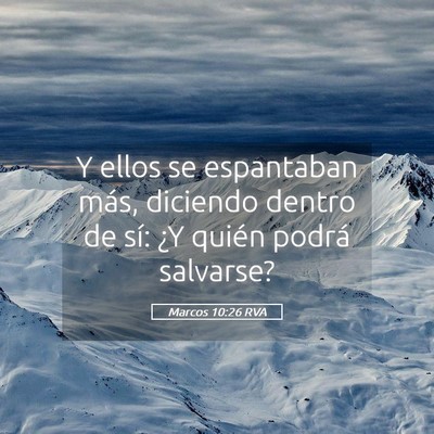 Picture 05 - Marcos 10:26 RVA - Y ellos se espantaban más, diciendo dentro de - Bible Verse Picture