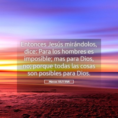 Picture 05 - Marcos 10:27 RVA - Entonces Jesús mirándolos, dice: Para los - Bible Verse Picture