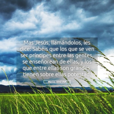 Picture 05 - Marcos 10:42 RVA - Mas Jesús, llamándolos, les dice: Sabéis que - Bible Verse Picture