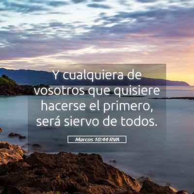 Picture 05 - Marcos 10:44 RVA - Y cualquiera de vosotros que quisiere hacerse el - Bible Verse Picture