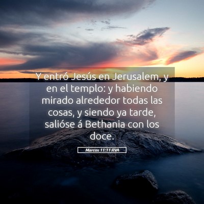 Picture 05 - Marcos 11:11 RVA - Y entró Jesús en Jerusalem, y en el templo: y - Bible Verse Picture