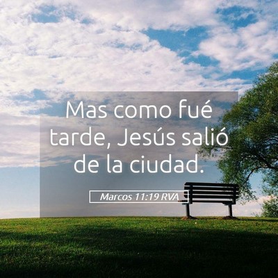 Picture 05 - Marcos 11:19 RVA - Mas como fué tarde, Jesús salió de la - Bible Verse Picture