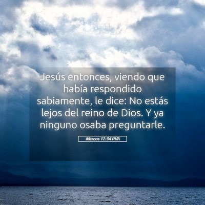 Picture 05 - Marcos 12:34 RVA - Jesús entonces, viendo que había respondido - Bible Verse Picture