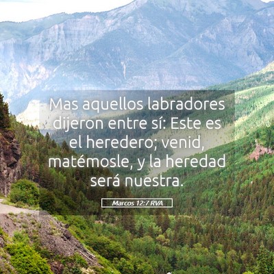 Picture 05 - Marcos 12:7 RVA - Mas aquellos labradores dijeron entre sí: Este - Bible Verse Picture