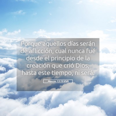 Picture 05 - Marcos 13:19 RVA - Porque aquellos días serán de aflicción, cual - Bible Verse Picture
