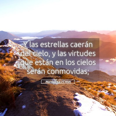Picture 05 - Marcos 13:25 RVA - Y las estrellas caerán del cielo, y las virtudes - Bible Verse Picture