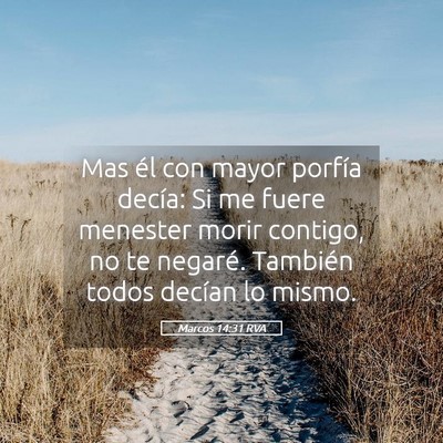Picture 05 - Marcos 14:31 RVA - Mas él con mayor porfía decía: Si me fuere - Bible Verse Picture