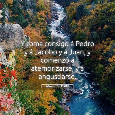 Picture 05 - Marcos 14:33 RVA - Y toma consigo á Pedro y á Jacobo y á Juan, y - Bible Verse Picture