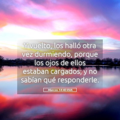Picture 05 - Marcos 14:40 RVA - Y vuelto, los halló otra vez durmiendo, porque - Bible Verse Picture