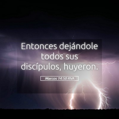 Picture 05 - Marcos 14:50 RVA - Entonces dejándole todos sus discípulos, - Bible Verse Picture