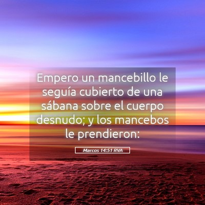 Picture 05 - Marcos 14:51 RVA - Empero un mancebillo le seguía cubierto de una - Bible Verse Picture